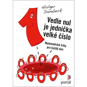 

Vedle nul je jednička velké číslo: Matematické triky pro každý den