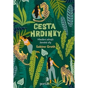 

Cesta hrdinky: Hledání zdrojů ženské síly