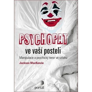 

Psychopat ve vaší posteli: Manipulace a psychický teror ve vztahu