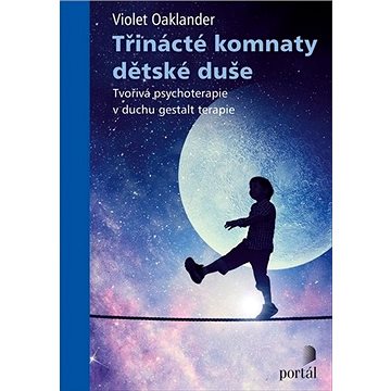 

Třinácté komnaty dětské duše: Tvořivá psychoterapie v duchu gestalt terapie