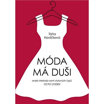 

Móda má duši: aneb Metoda osmi stylových typů OCTO CODES