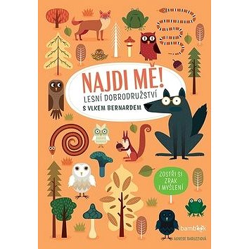 

Najdi mě! Lesní dobrodužství: s vlkem Bernardem