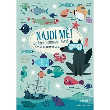 

Najdi mě! Mořské dobrodružství: s vlkem Bernardem
