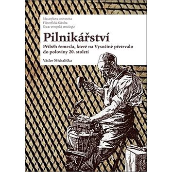 

Pilnikářství: Příběh řemesla, které na Vysočině přetrvalo do poloviny 20. století