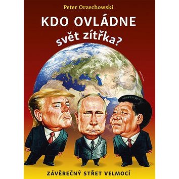 

Kdo ovládne svět zítřka: Závěrečný střet velmocí