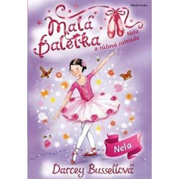 

Malá baletka: Nela a růžová zahrada