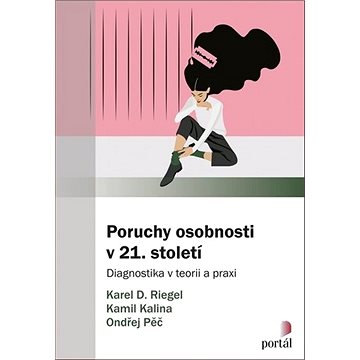 

Poruchy osobnosti v 21. století: Diagnostika v teorii a praxi