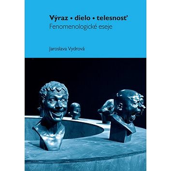 

Výraz, dielo, telesnost: Fenomenologické eseje