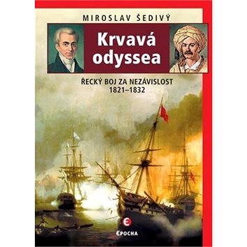 

Krvavá odyssea: Řecký boj za nezávislost 1821–1832