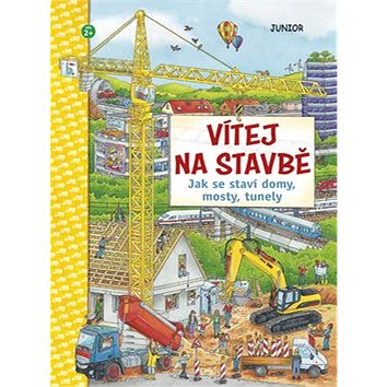

Vítej na stavbě: Jak se staví domy, mosty, tunely
