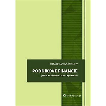 

Podnikové financie: praktické aplikácie a zbierka príkladov