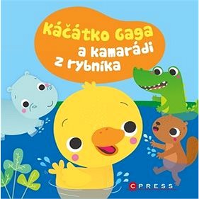

Kačátko Gaga a kamarádi z rybníka