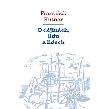 

O dějinách, lidu a lidech