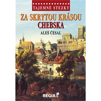 

Za skrytou krásou Chebska
