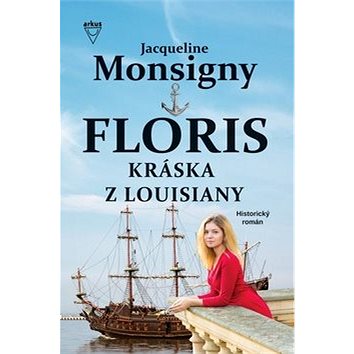 

Floris Kráska z Louisiany: Historický román