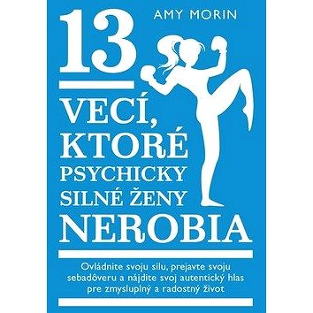 

13 vecí, ktoré psychicky silné ženy nerobia