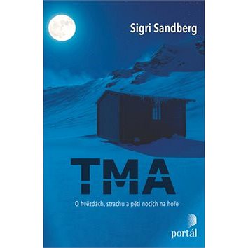 

Tma: O hvězdách, strachu a pěti nocích na hoře