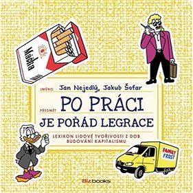 

Po práci je pořád legrace: Lexikon lidové tvořivosti z dob budování kapitalismu