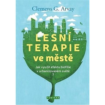 

Lesní terapie ve městě: Jak využít efektu biofilie v urbanizovaném světě