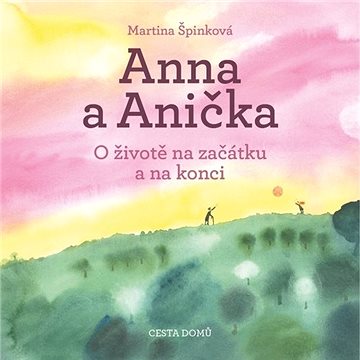 

Anna a Anička: O životě na začátku a na konci