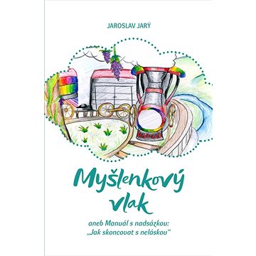

Myšlenkový vlak: aneb Manuál s nadsázkou: "Jak skoncovat s neláskou"
