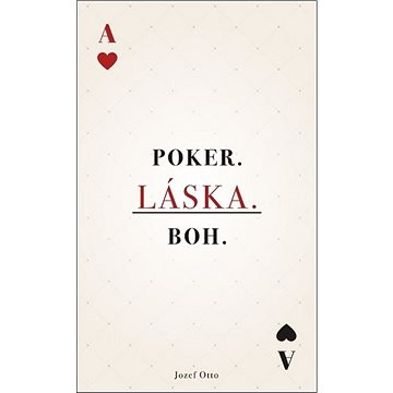 

Poker. Láska. Boh.
