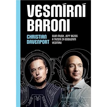 

Vesmírní baroni: Elon Musk, Jeff Bezos a tažení za osídlením vesmíru