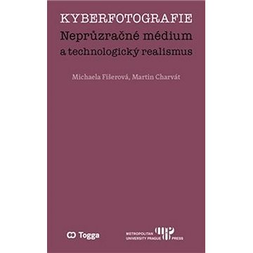 

Kyberfotografie: Neprůzračné médium a technologický realismus