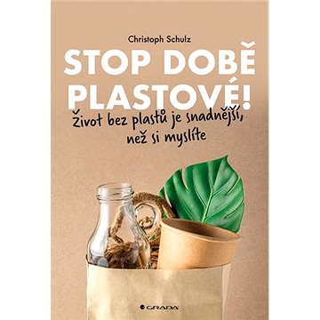 

Stop době plastové!: Život bez plastů je snadnější, než si myslíte