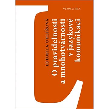 

O pravidelnosti a mnohotvárnosti v jazykové komunikaci