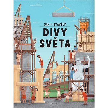 

Jak se stavěly divy světa