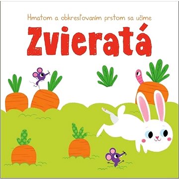 

Hmatom a obkresľovaním prstom sa učíme Zvieratá