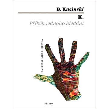 

K.: Příběh jednoho hledání