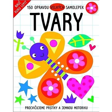 

Tvary 150 opravdu velkých samolepek: Procvičujeme prstíky a jemnou motoriku