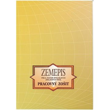 

Zemepis Pracovný zošit pre 8. ročník špeciálnych základných škôl