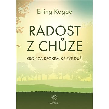 

Radost z chůze: Krok za krokem ke své duši
