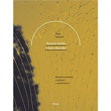 

Synové světla v čase zkoušky: Rozprava mnicha o jednotě v protivenství