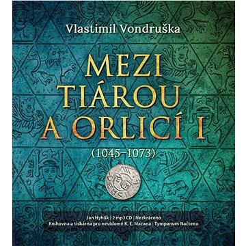 

Mezi tiárou a orlicí I.: (1045–1073)