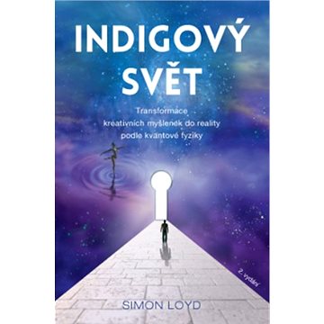 

Indigový svět: Transformace kreativních myšlenek do reality podle kvantové fyziky