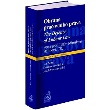 

Obrana pracovního práva: Pocta prof. JUDr. Miroslavu Bělinovi, CSc.