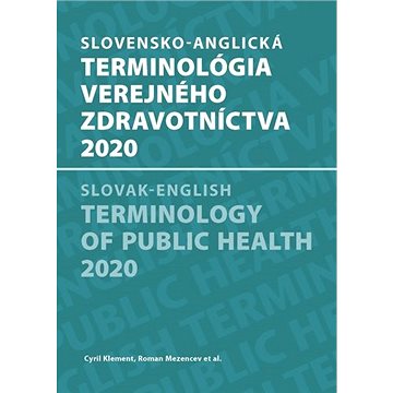

Slovensko-anglická terminológia verejného zdravotníctva 2020: Slovak-english terminology of public h