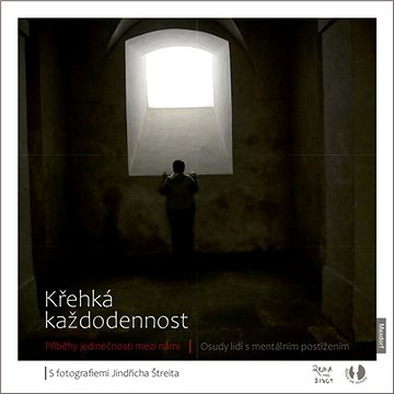 

Křehká každodennost: Příběhy jedinečnosti mezi námi