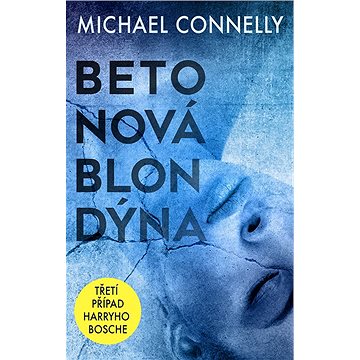 

Betonová blondýna: Třetí případ Harryho Bosche