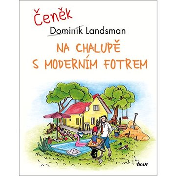 

Na chalupě s moderním fotrem