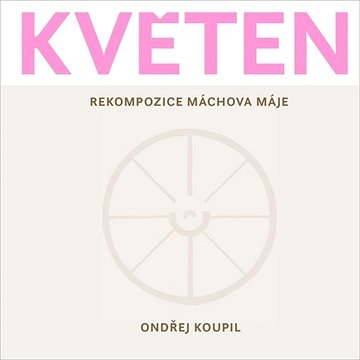

Květen: Rekompozice Máchova Máje