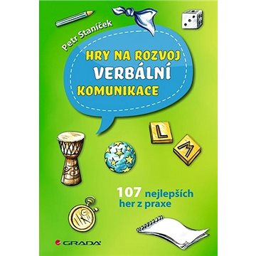 

Hry na rozvoj verbální komunikace: 107 nejlepších her z praxe