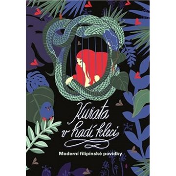 

Kuřata v hadí kleci: Moderní filipínské pohádky