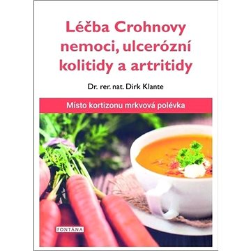 

Léčba Crohnovy nemoci, ulcerózní kolitidy a artritidy: Místo kortizonu mrkvová polévka