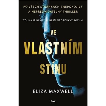 

Ve vlastním stínu: Touha je někdy silnější než zdravý rozum
