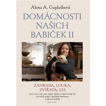 

Domácnosti našich babiček II: Zahrada, louka, zvířata, les
